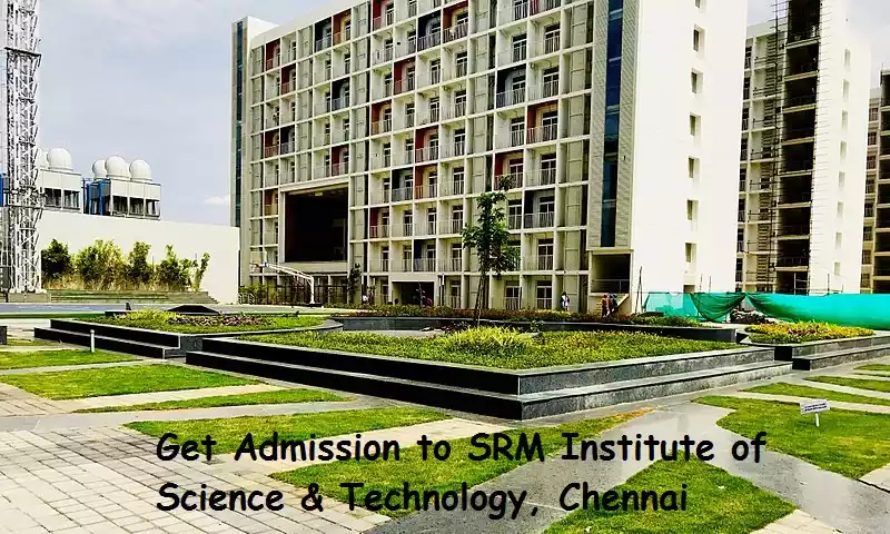 How to Get Admission to SRM Institute of Science and Technology, Chennai [2024]
